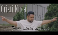 Cristi Nuca - Trece viata omului 2024