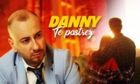 DANNY - TE PASTREZ 2024